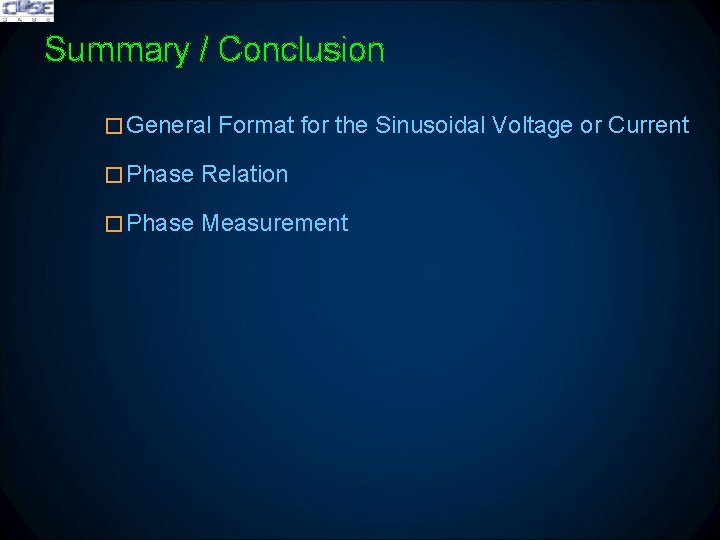 Summary / Conclusion �General Format for the Sinusoidal Voltage or Current �Phase Relation �Phase