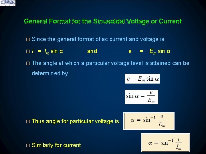 General Format for the Sinusoidal Voltage or Current � Since the general format of