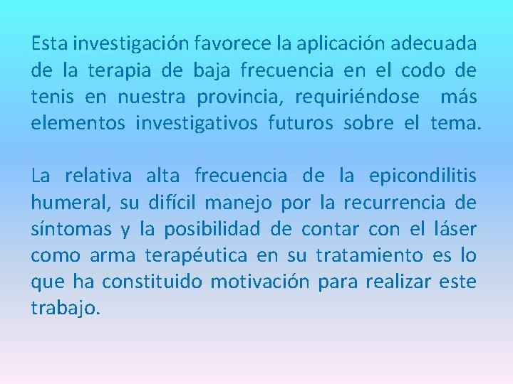 Esta investigación favorece la aplicación adecuada de la terapia de baja frecuencia en el