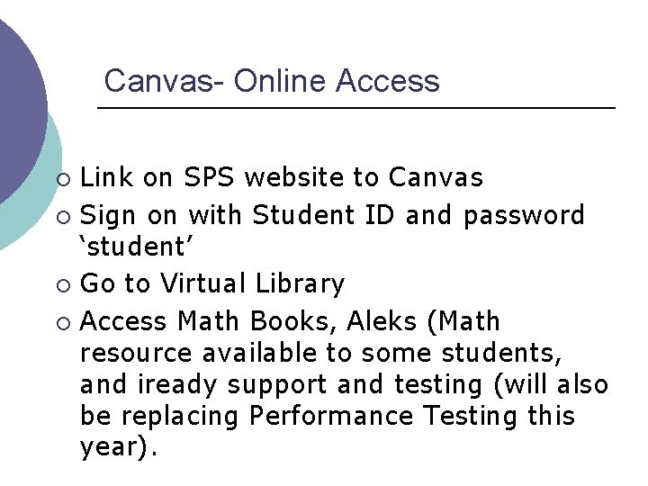 Canvas- Online Access Link on SPS website to Canvas ¡ Sign on with Student