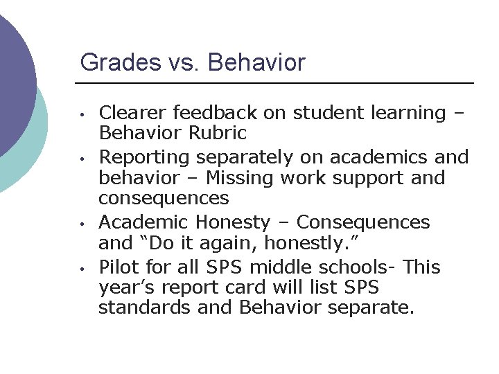 Grades vs. Behavior • • Clearer feedback on student learning – Behavior Rubric Reporting