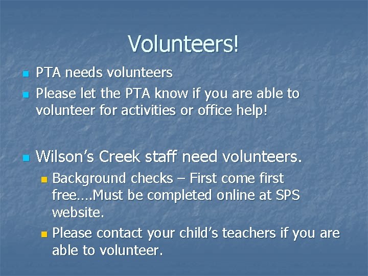 Volunteers! n PTA needs volunteers Please let the PTA know if you are able
