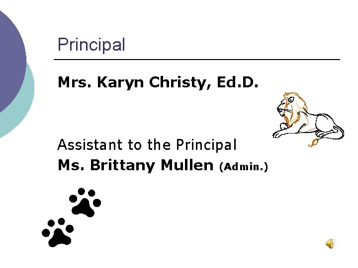 Principal Mrs. Karyn Christy, Ed. D. Assistant to the Principal Ms. Brittany Mullen (Admin.