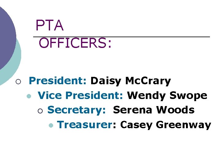 PTA OFFICERS: ¡ President: Daisy Mc. Crary l Vice President: Wendy Swope ¡ Secretary: