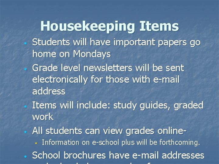 Housekeeping Items • • Students will have important papers go home on Mondays Grade