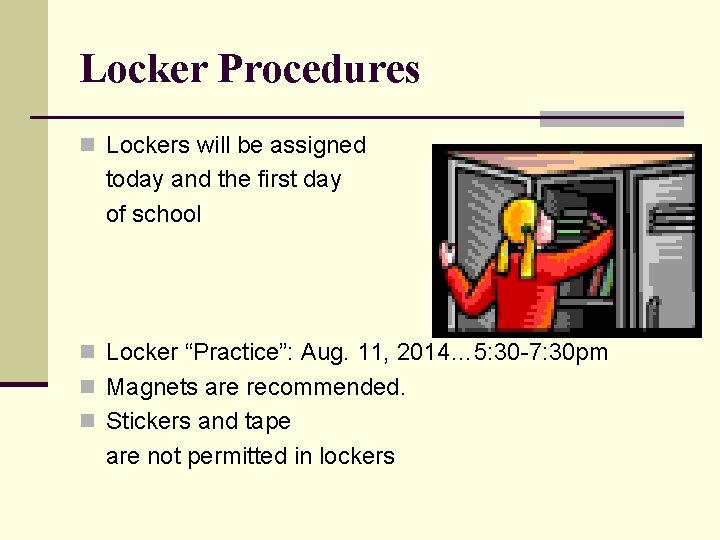 Locker Procedures n Lockers will be assigned today and the first day of school
