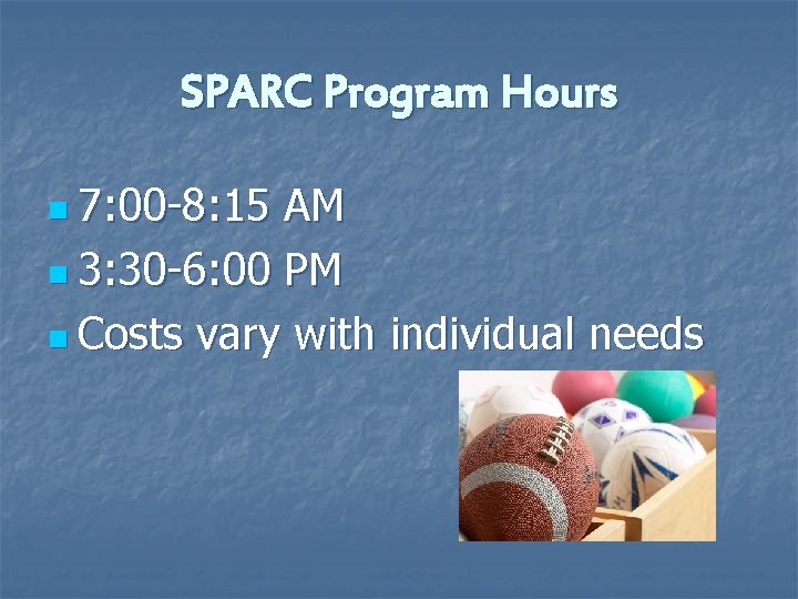 SPARC Program Hours n 7: 00 -8: 15 AM n 3: 30 -6: 00