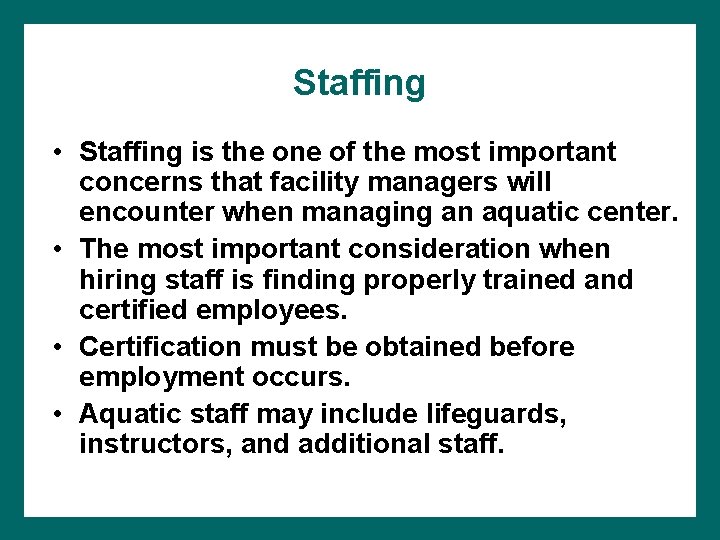 Staffing • Staffing is the one of the most important concerns that facility managers