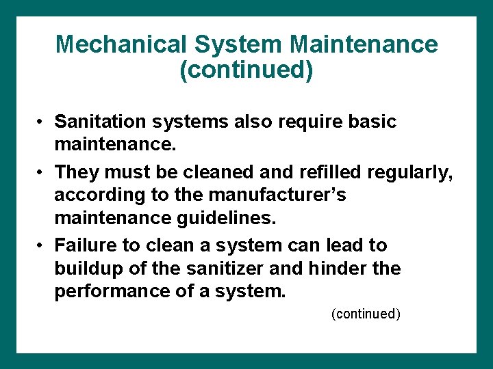 Mechanical System Maintenance (continued) • Sanitation systems also require basic maintenance. • They must