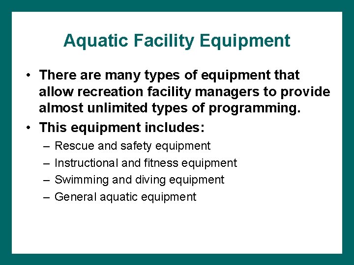 Aquatic Facility Equipment • There are many types of equipment that allow recreation facility