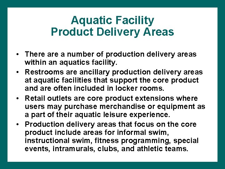 Aquatic Facility Product Delivery Areas • There a number of production delivery areas within