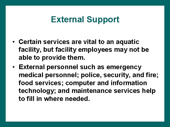 External Support • Certain services are vital to an aquatic facility, but facility employees