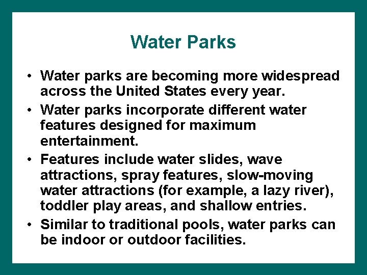 Water Parks • Water parks are becoming more widespread across the United States every