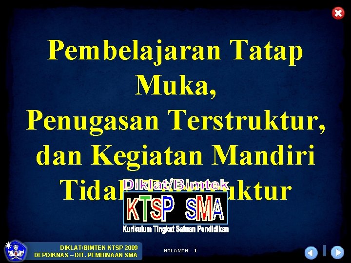 Pembelajaran Tatap Muka, Penugasan Terstruktur, dan Kegiatan Mandiri Tidak Terstruktur DIKLAT/BIMTEK KTSP 2009 DEPDIKNAS