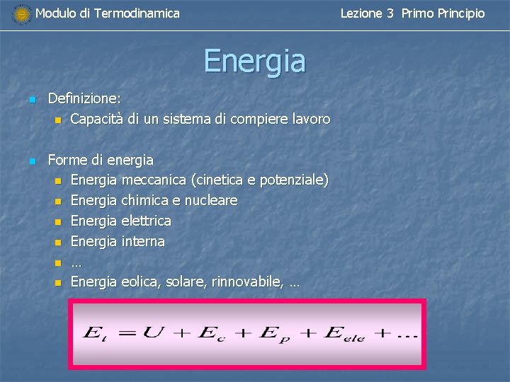 Modulo di Termodinamica Lezione 3 Primo Principio Energia n n Definizione: n Capacità di
