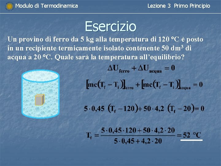 Modulo di Termodinamica Lezione 3 Primo Principio Esercizio Un provino di ferro da 5