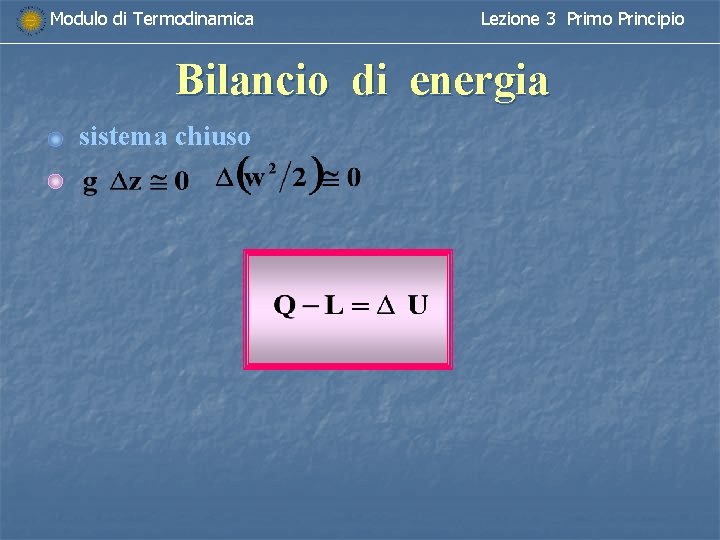 Modulo di Termodinamica Lezione 3 Primo Principio Bilancio di energia sistema chiuso 