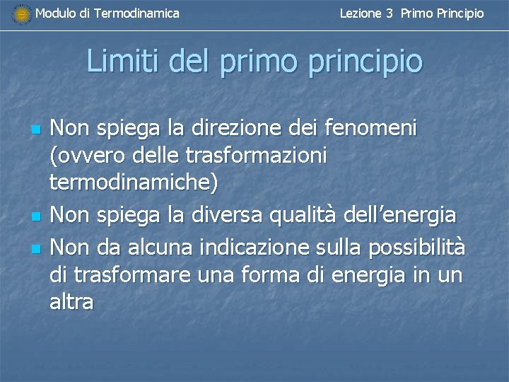 Modulo di Termodinamica Lezione 3 Primo Principio Limiti del primo principio n n n