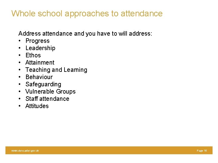 Whole school approaches to attendance Address attendance and you have to will address: •