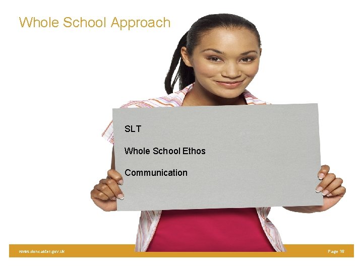 Whole School Approach SLT Whole School Ethos Communication www. doncaster. gov. uk Page 16
