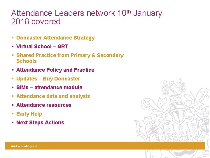 Attendance Leaders network 10 th January 2018 covered § Doncaster Attendance Strategy § Virtual