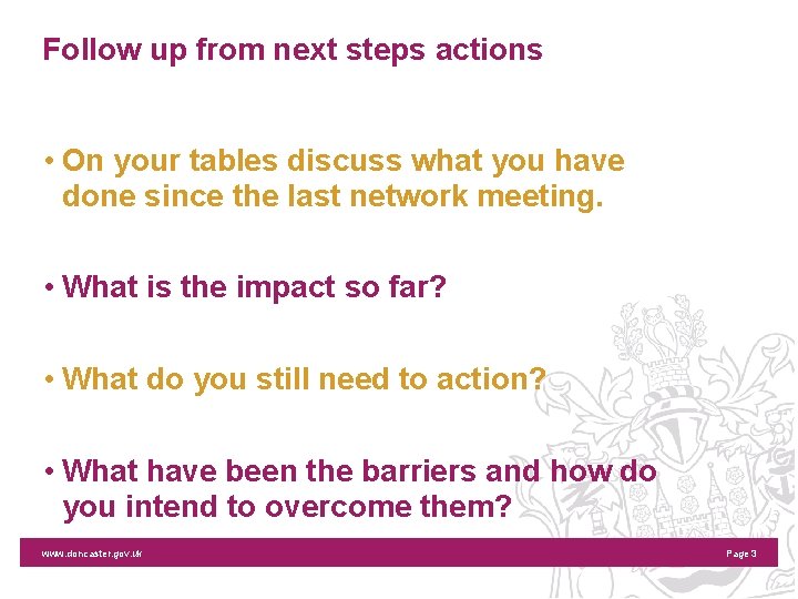 Follow up from next steps actions • On your tables discuss what you have