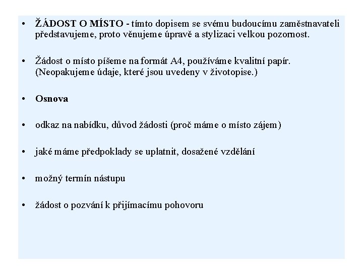  • ŽÁDOST O MÍSTO - tímto dopisem se svému budoucímu zaměstnavateli představujeme, proto