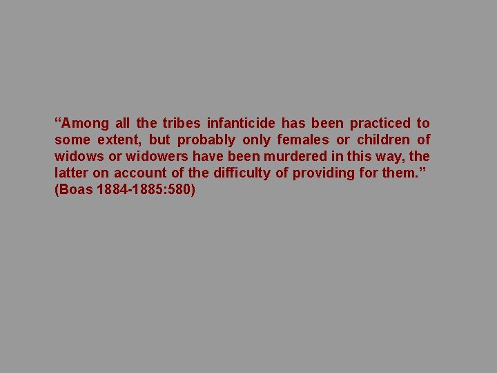 “Among all the tribes infanticide has been practiced to some extent, but probably only