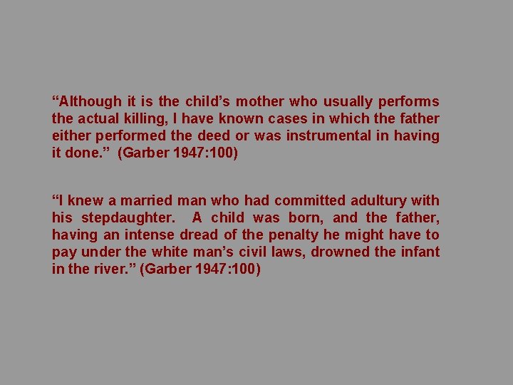 “Although it is the child’s mother who usually performs the actual killing, I have