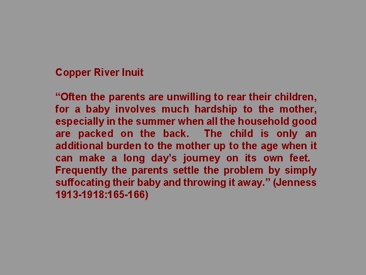 Copper River Inuit “Often the parents are unwilling to rear their children, for a