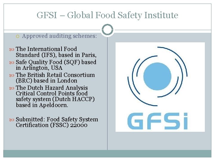 GFSI – Global Food Safety Institute Approved auditing schemes: The International Food Standard (IFS),
