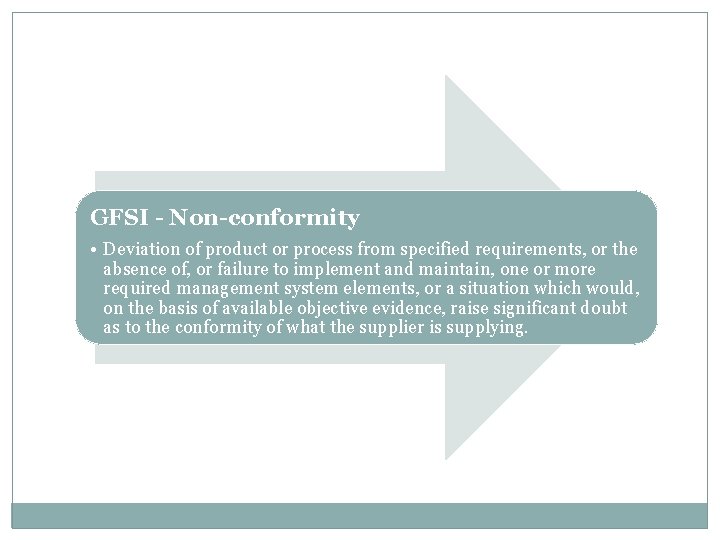 GFSI - Non-conformity • Deviation of product or process from specified requirements, or the