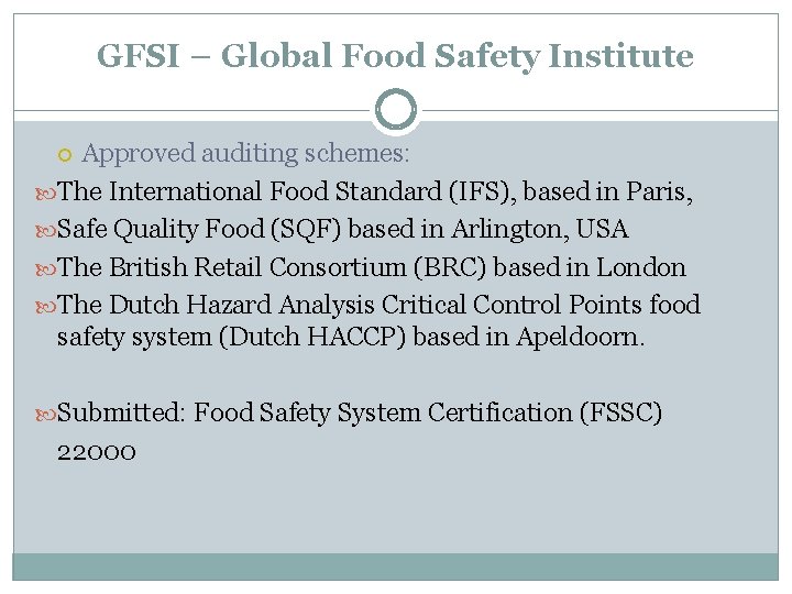 GFSI – Global Food Safety Institute Approved auditing schemes: The International Food Standard (IFS),