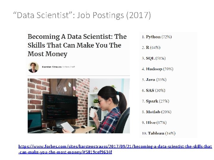 “Data Scientist”: Job Postings (2017) https: //www. forbes. com/sites/karstenstrauss/2017/09/21/becoming-a-data-scientist-the-skills-that -can-make-you-the-most-money/#5819 cef 9634 f 