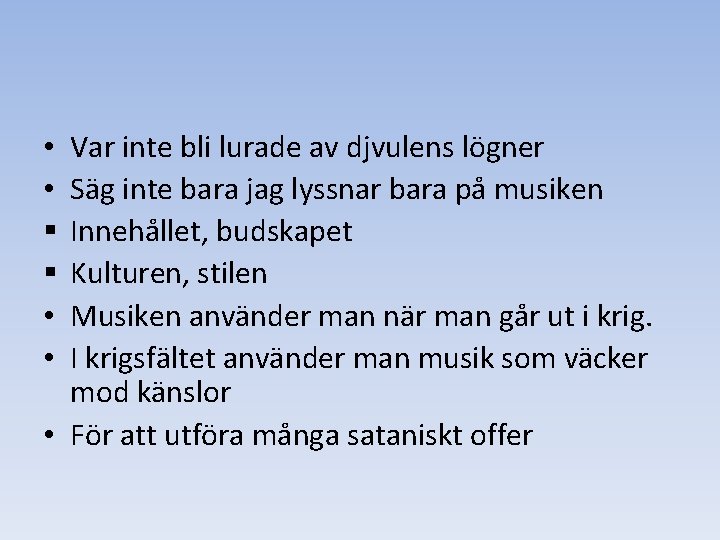 Var inte bli lurade av djvulens lögner Säg inte bara jag lyssnar bara på