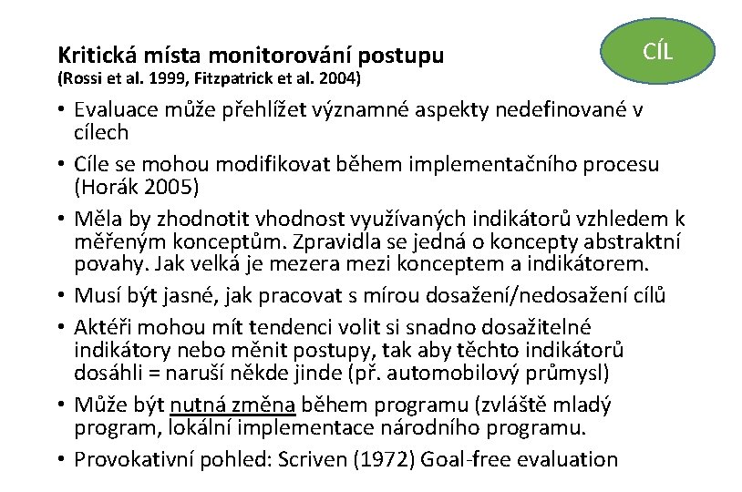 Kritická místa monitorování postupu CÍL (Rossi et al. 1999, Fitzpatrick et al. 2004) •