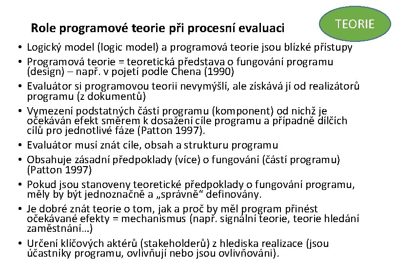 Role programové teorie při procesní evaluaci TEORIE • Logický model (logic model) a programová