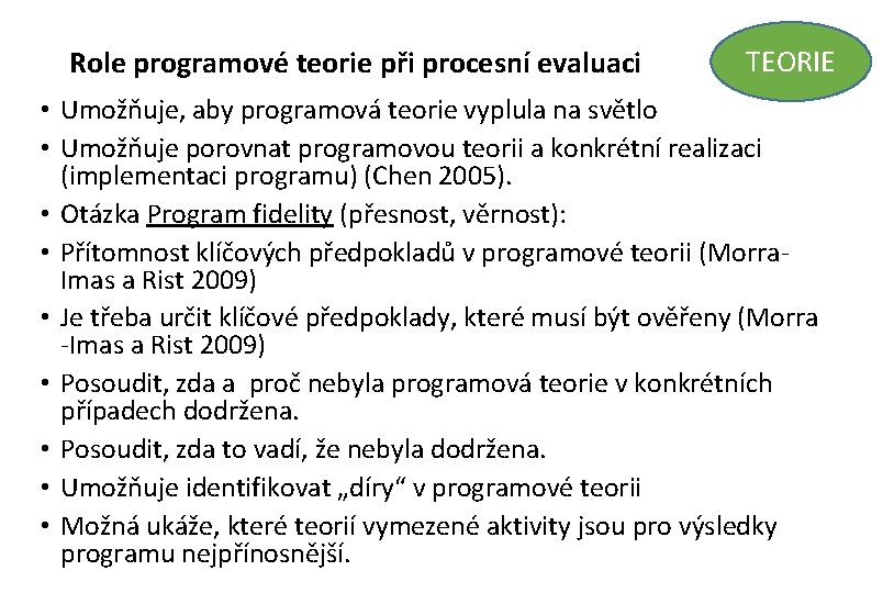 Role programové teorie při procesní evaluaci TEORIE • Umožňuje, aby programová teorie vyplula na