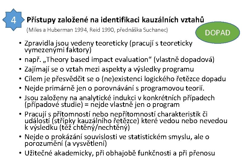 4 Přístupy založené na identifikaci kauzálních vztahů (Miles a Huberman 1994, Reid 1990, přednáška
