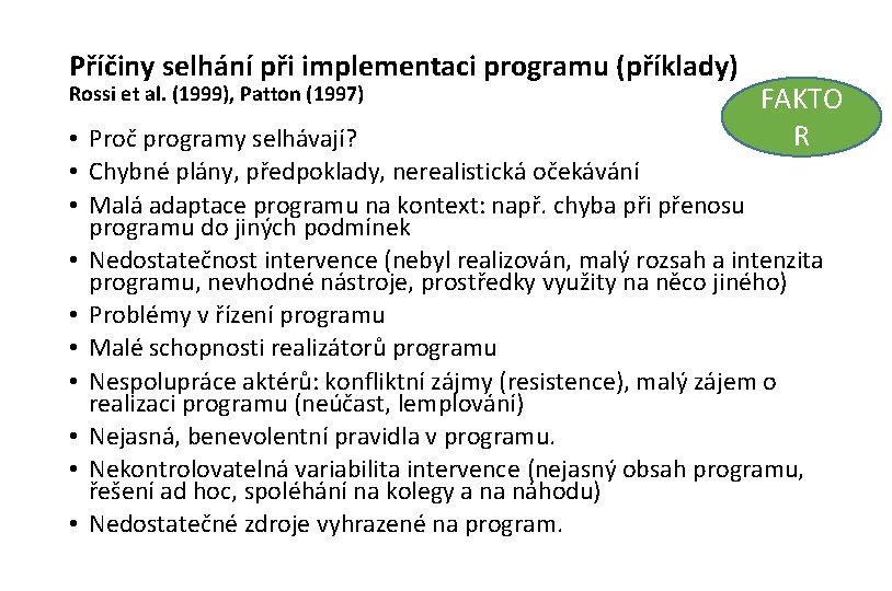 Příčiny selhání při implementaci programu (příklady) Rossi et al. (1999), Patton (1997) FAKTO R