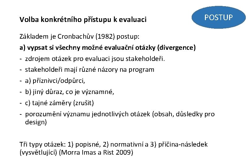 Volba konkrétního přístupu k evaluaci POSTUP Základem je Cronbachův (1982) postup: a) vypsat si