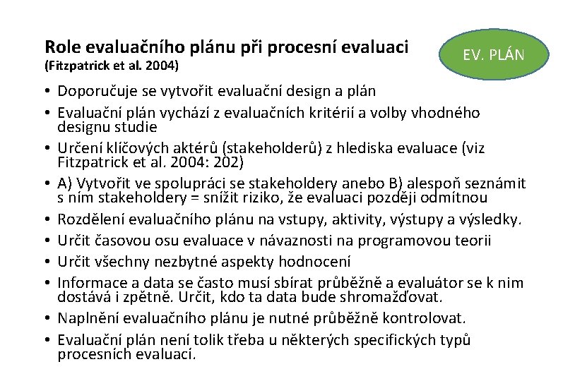 Role evaluačního plánu při procesní evaluaci (Fitzpatrick et al. 2004) EV. PLÁN • Doporučuje