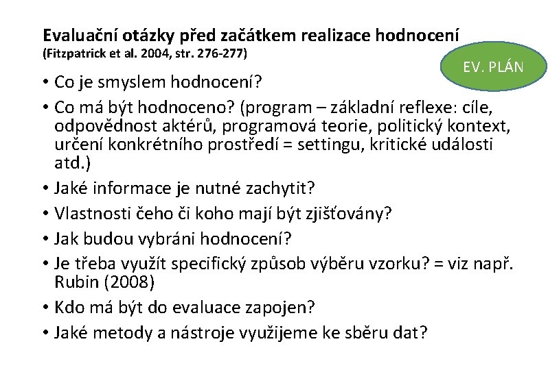 Evaluační otázky před začátkem realizace hodnocení (Fitzpatrick et al. 2004, str. 276 -277) EV.