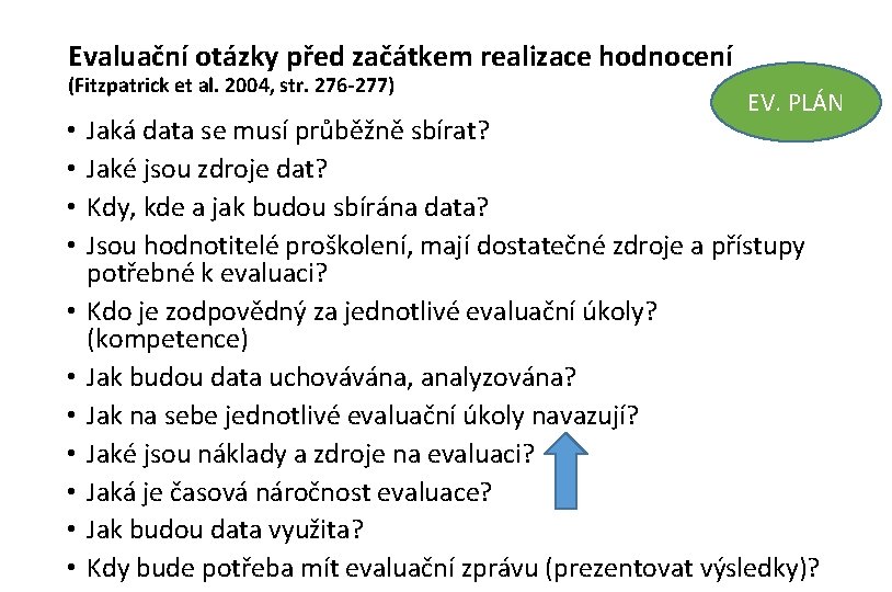 Evaluační otázky před začátkem realizace hodnocení (Fitzpatrick et al. 2004, str. 276 -277) •