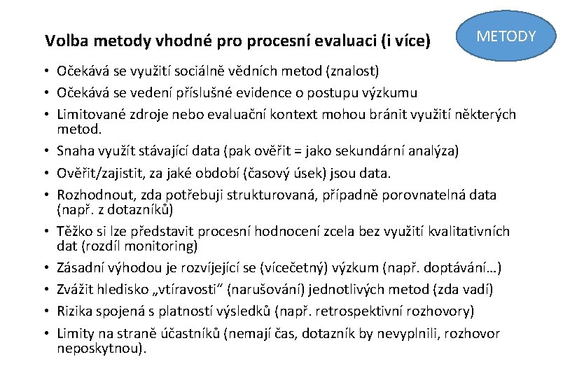 Volba metody vhodné procesní evaluaci (i více) METODY • Očekává se využití sociálně vědních