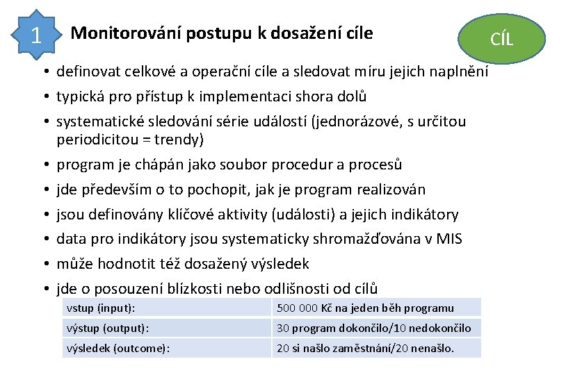 1 Monitorování postupu k dosažení cíle • definovat celkové a operační cíle a sledovat