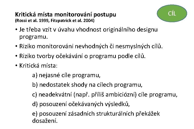 Kritická místa monitorování postupu CÍL (Rossi et al. 1999, Fitzpatrick et al. 2004) •