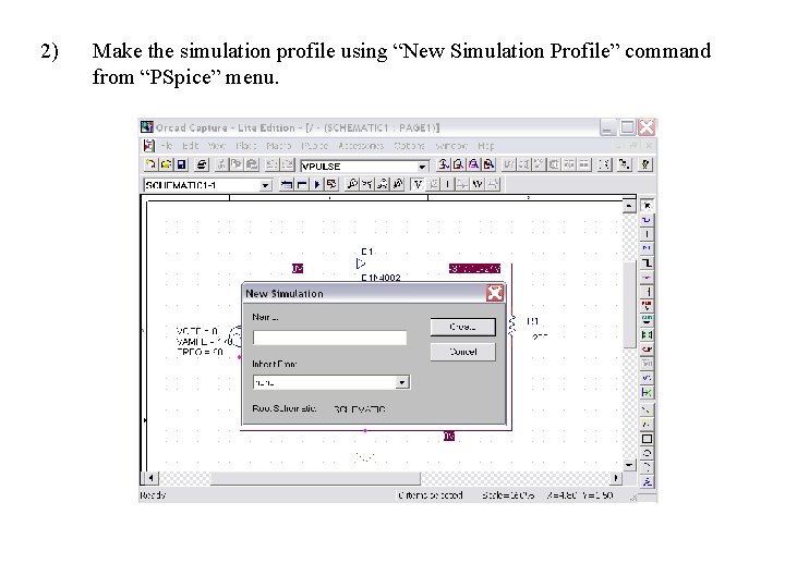 2) Make the simulation profile using “New Simulation Profile” command from “PSpice” menu. 