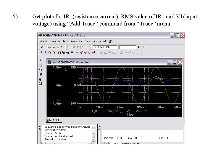 5) Get plots for IR 1(resistance current), RMS value of IR 1 and V