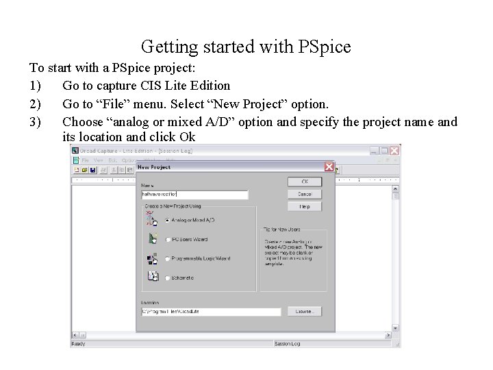 Getting started with PSpice To start with a PSpice project: 1) Go to capture